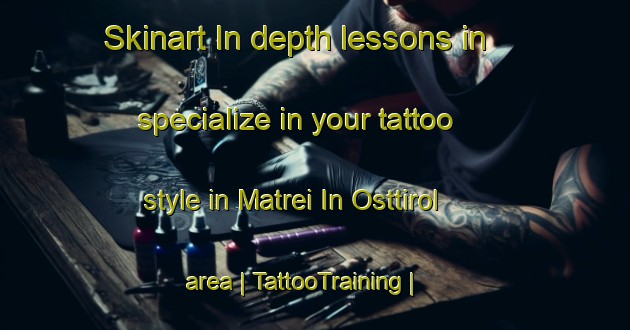 Skinart In-depth lessons in specialize in your tattoo style in Matrei In Osttirol area | TattooTraining | TattooClasses | SkinartTraining-Austria